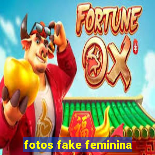 fotos fake feminina